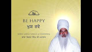 Be Happy, by Baba Virsa Singh Ji Maharaj
