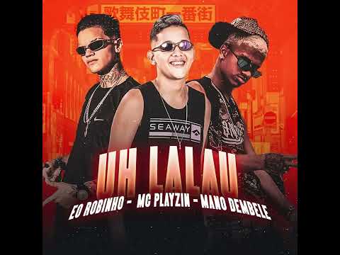 Mc Playzin Feat É o Robinho - Uh Lalau / Imaginal Prod. Mano Dembele