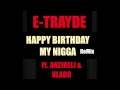E-TRAYDE - HAPPY BIRTHDAY MY NIGGA ...