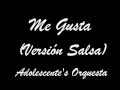 Me Gusta (versión salsa) Adolescentes Orquesta ...