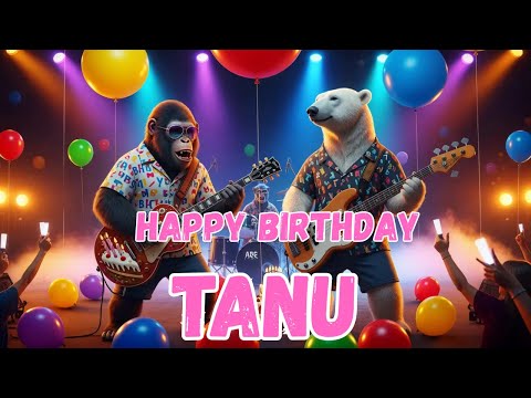 TANU Happy Birthday Song - Happy Birthday to Tanu