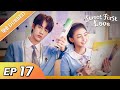 Sweet First Love EP 17【Hindi/Urdu Audio】 Full episode in hindi | Chinese drama