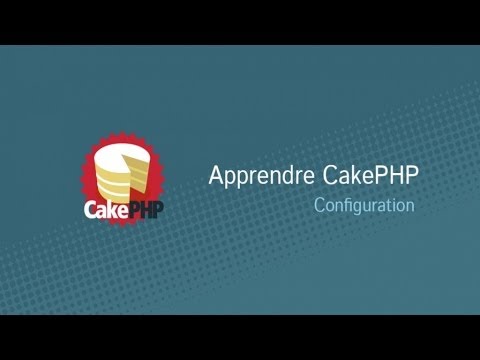 Apprendre CakePHP 2 2 32 Configuration