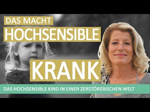 Wenn das Leben als Erwachsener zur Qual wird! Das hochsensible Kind in einer zerstörerischen Welt