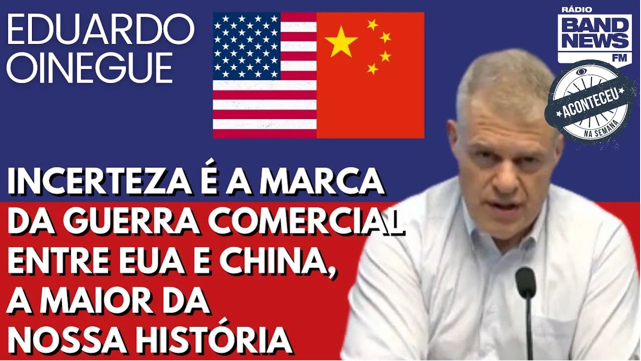 Aconteceu na Semana | Incerteza é a marca da guerra comercial entre EUA e China