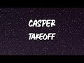 Takeoff - Casper [Lyrics]