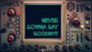 Dawes - Never Gonna Say Goodbye (Lyric Video)