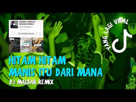 DJ SU PASTI ITU ORANG TIMUR - HITAM HITAM MANIS ITU DAR MANA DJ MALBAR FULLBASS VIRAL TIK-TOK 2025