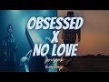 Obsessed X No Love Riar Saab X Shubh Abhijay Sharma Priyank Music
