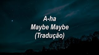 A-ha - Maybe Maybe (Tradução/Legendado)