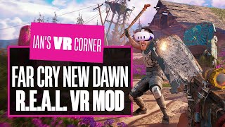 Far Cry New Dawn Looks GORGEOUS With This EPIC New R.E.A.L. VR Mod - Ian's VR Corner