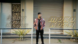 Moko Koza - Don't You Worry (Official MV) | NSACS//NACO//National Youth Day 2024