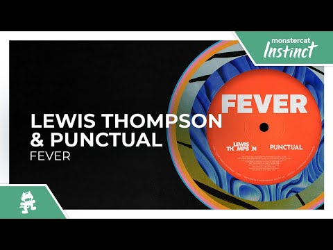 Lewis Thompson & Punctual - Fever (feat. Hight) [Monstercat Release]