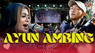 Download lagu AYUN AMBING || LIVE SESSION ADE ASTRID X GERENGSENG TEAM mp3