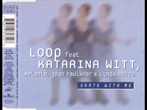 LOOP feat. KATARINA WITT, MELANIE THORNTON, JOAN FAULKNER & LINDA R - Skate with me (extended mix)