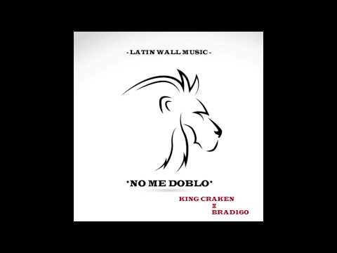 King Craken, Brad160 - No Me Doblo (Prod. by Brad160 - Latin Wall Music)