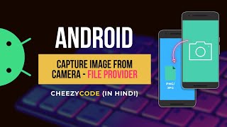 Android Capture Image From Camera Programmatically | File Provider | CheezyCode (Hindi)