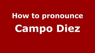 How to pronounce Campo Diez