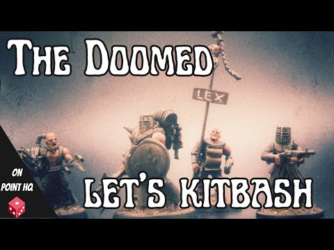 The Doomed - Let's kitbash....