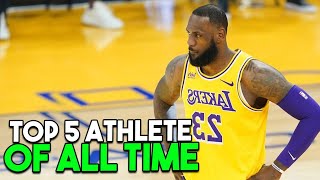 Why Lebron James will go down as a top 5 athlete of ALL TIME!