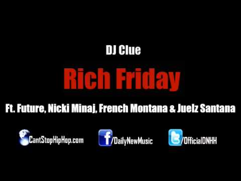 DJ Clue - Rich Friday (Feat. Future, Nicki Minaj, French Montana & Juelz Santana) [CDQ]