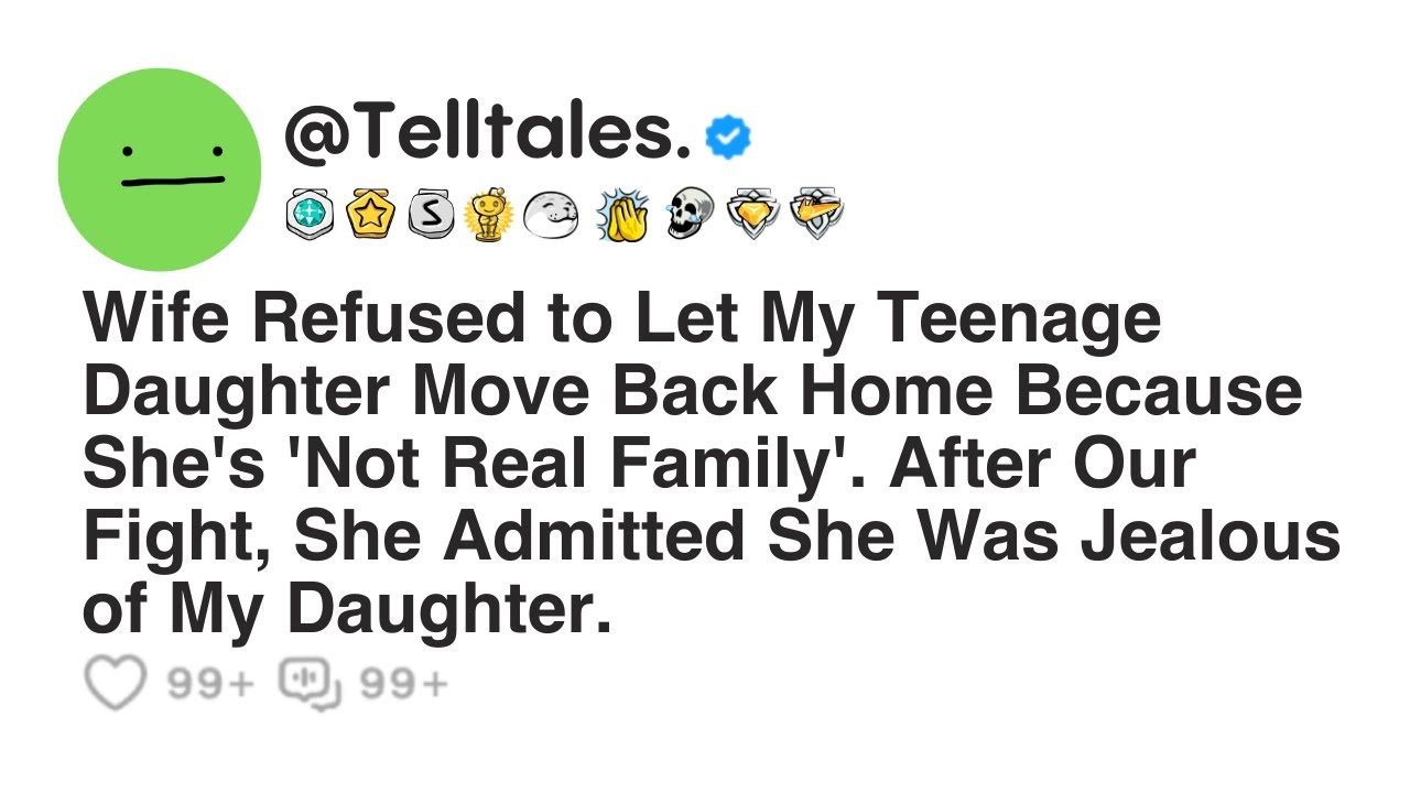 Wife Refused to Let My Teenage Daughter Move Back Home Because She's 'Not Real Family'. After Our...