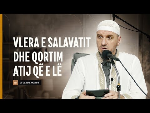 Shpjegimi i Edebul Mufred | 108. Vlera e salavatit dhe qortim atij që e lë - Enis Rama