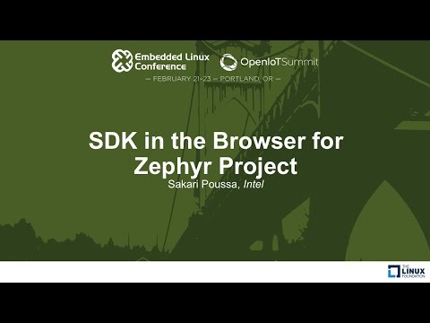 SDK in the Browser for Zephyr Project - Sakari Poussa, Intel