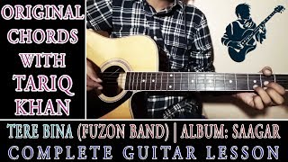 Tere Bina | Fuzon Band | Complete Guitar Lesson | Original Chords With Tariq Khan