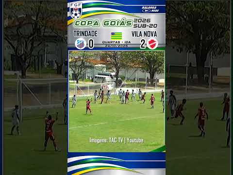 TRINDADE 0 X 2 VILA NOVA – COPA GOIÁS SUB‑20 – 24/10/2026