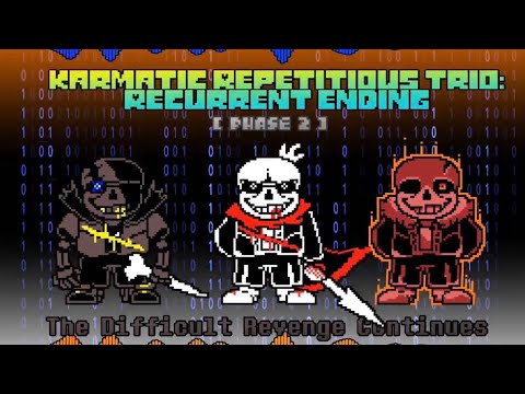 Karmatic Repetitious Trio: Recurrent Ending [Phase 2] - The Difficult Revenge Continues