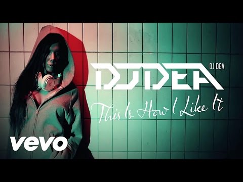 DJ Dea - This Is How I Like It