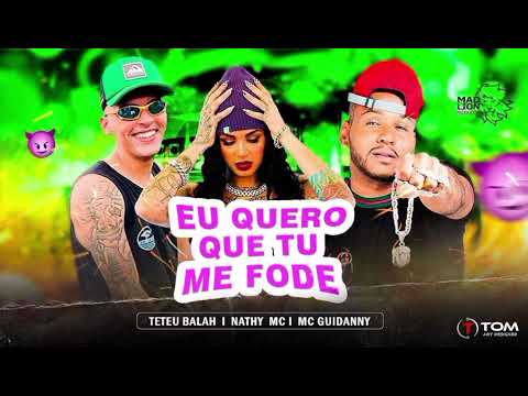 Eu Quero que Tu Me Fode - Teteu Balah , MC Guidanny - Nathy MC , -  Posso Botar ?