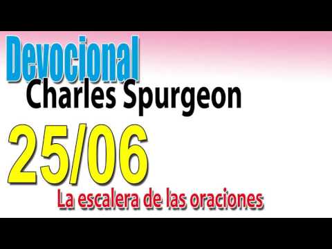 Devocional Charles Spurgeon 25/06 - La escalera de las oraciones
