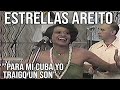 ESTRELLAS AREITO-PARA MI CUBA YO TRAIGO UN SON