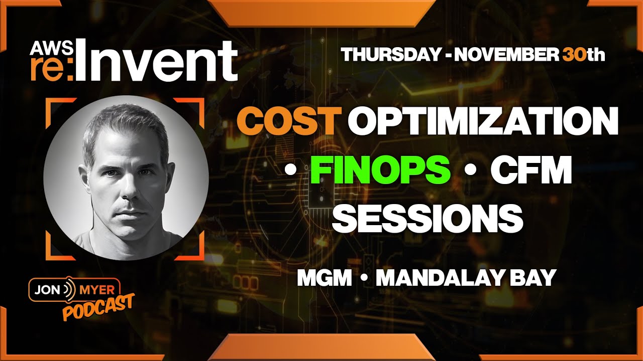 Thursday - AWS re:invent 2023 - FinOps • Cost Optimization • Cloud Financial Management - MGM