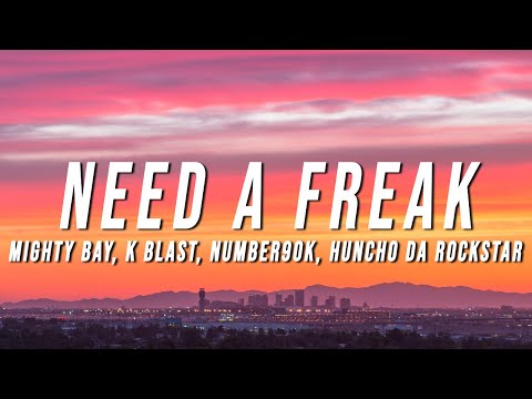 Mighty Bay - Need A Freak (Lyrics) ft. K Blast, Number9ok, Huncho Da Rockstar