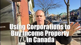 Using Corporations to Buy Income Property in Canada