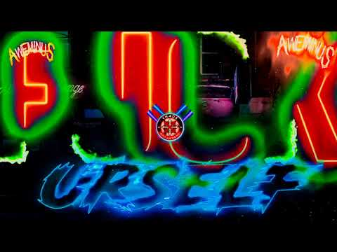 AWEMINUS - FUCK URSELF