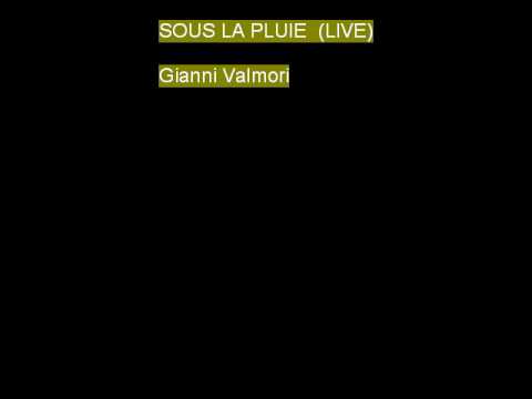 Sous la pluie LIVE   "Gianni Valmori"