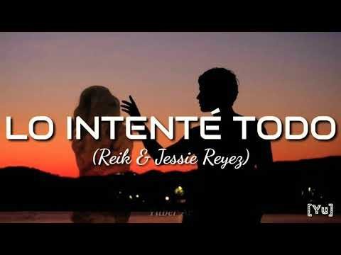 LO INTENTÉ TODO - Reik & Jessie Reyes // Letra