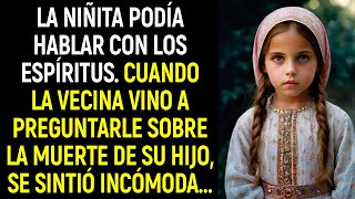 La niñita podía hablar con los espíritus. Cuando la vecina vino a preguntarle sobre la muerte de su