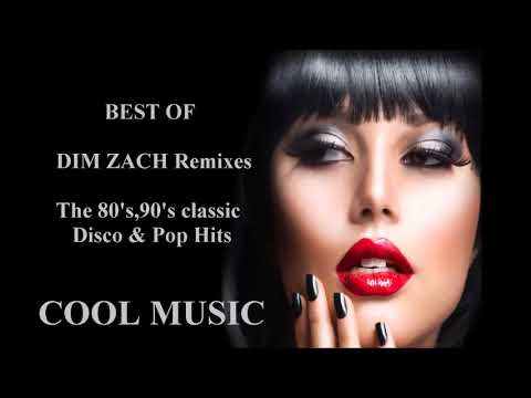 BEST OF DIM ZACH Remixes The 80's,90's classic Disco & Pop Hits