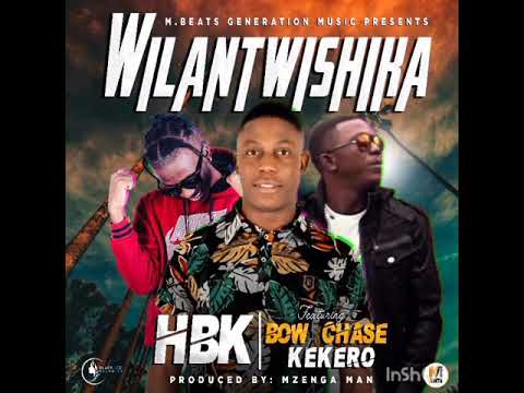 HBK ft KEKERO X BOWCHASE-WILANTWISHIKA - WILANTWISHIKA