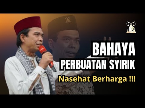 BAHAYA PERBUATAN SYIRIK - Ustadz Abdul Somad