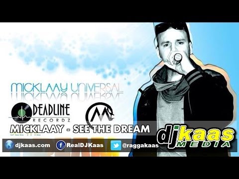 Micklaay - See The Dream (February 2014) New Day Riddim - Deadline Recordz | Dancehall