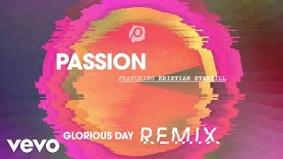 Passion - Glorious Day (Remix/Audio) ft. Kristian Stanfill