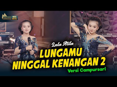 Lala Atila- Lungamu Ninggal Kenangan 2 - Kembar Campursari ( Official Music Video )