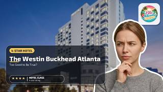 The Westin Buckhead Atlanta - Too Good to Be True? | Atlanta (GA), United States