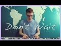 DON'T WAIT - Joey Graceffa (cover) // OLIVER ...